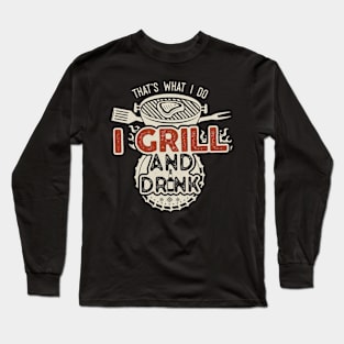 I Grill And Drink Dad Long Sleeve T-Shirt